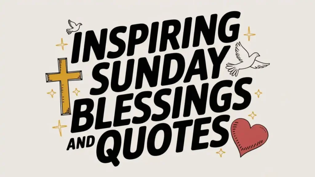 Inspiring Sunday Blessings and Quotes