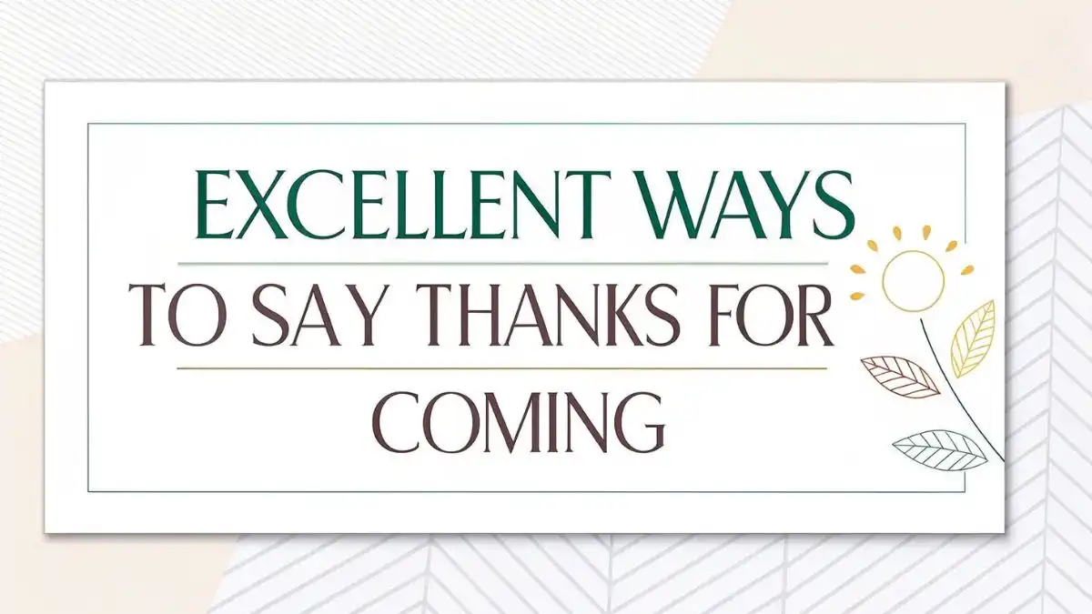 Excellent Ways to Say Thanks for Coming