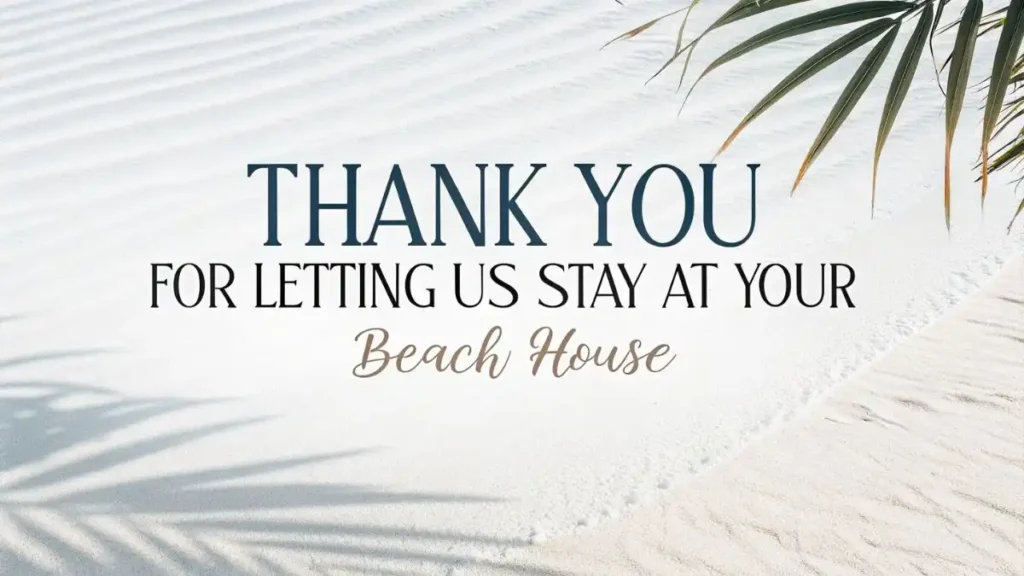 Thank You for Letting Us Stay at Your Beach House